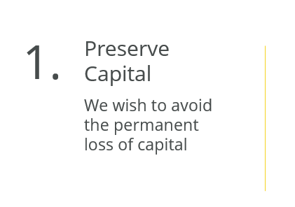 Preserve Capital - We wish to avoid the permanent loss of capital